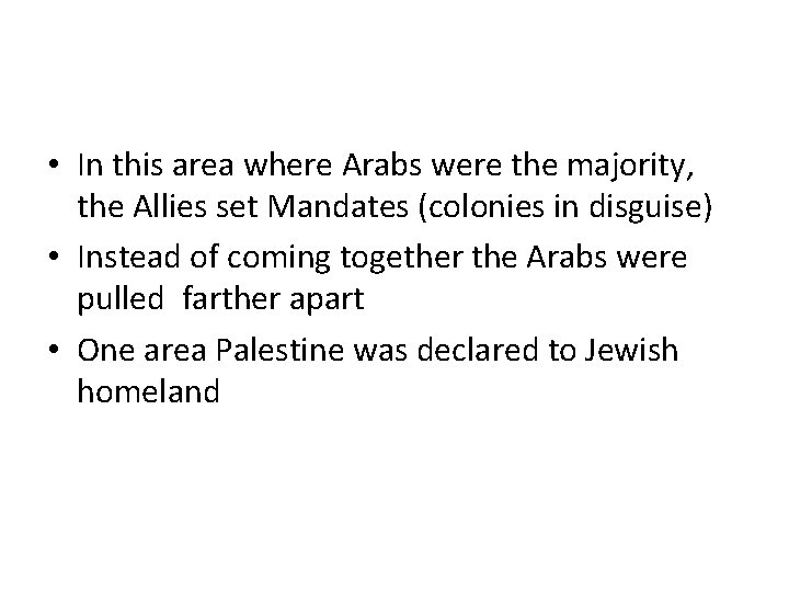  • In this area where Arabs were the majority, the Allies set Mandates