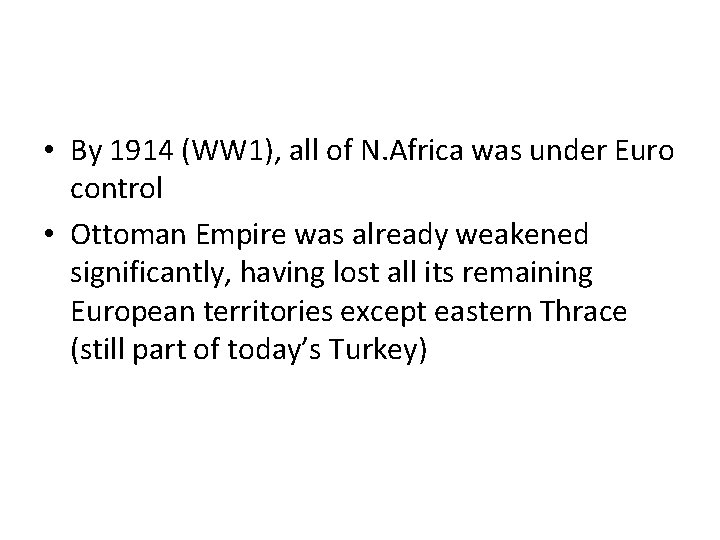  • By 1914 (WW 1), all of N. Africa was under Euro control