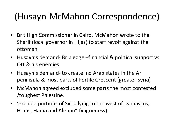 (Husayn-Mc. Mahon Correspondence) • Brit High Commissioner in Cairo, Mc. Mahon wrote to the