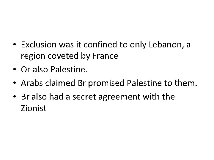  • Exclusion was it confined to only Lebanon, a region coveted by France