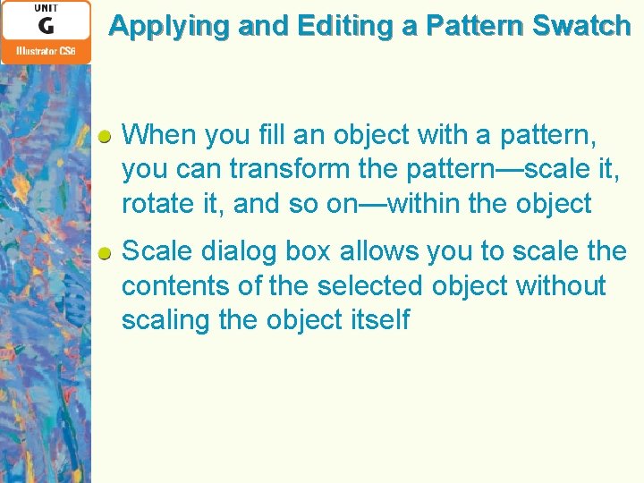 Applying and Editing a Pattern Swatch When you fill an object with a pattern,