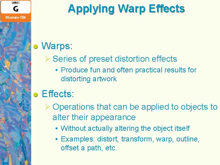 Applying Warp Effects Warps: Ø Series of preset distortion effects • Produce fun and