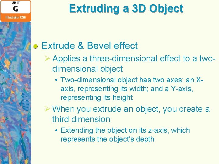 Extruding a 3 D Object Extrude & Bevel effect Ø Applies a three-dimensional effect