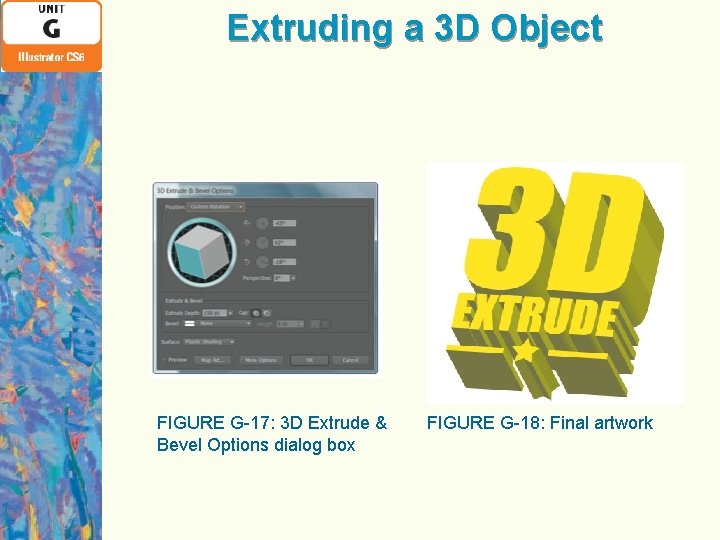 Extruding a 3 D Object FIGURE G-17: 3 D Extrude & Bevel Options dialog