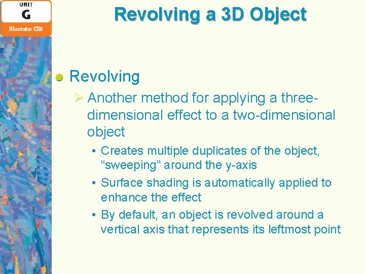 Revolving a 3 D Object Revolving Ø Another method for applying a threedimensional effect