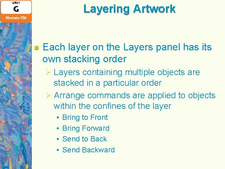 Layering Artwork Each layer on the Layers panel has its own stacking order Ø