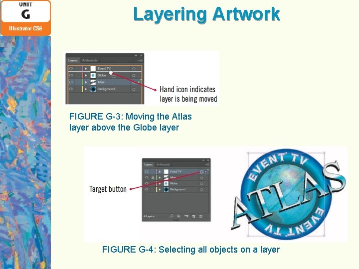 Layering Artwork FIGURE G-3: Moving the Atlas layer above the Globe layer FIGURE G-4: