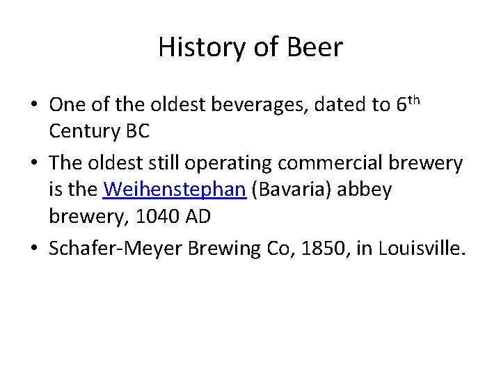 History of Beer • One of the oldest beverages, dated to 6 th Century