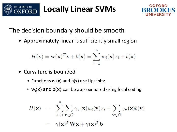 Locally Linear SVMs The decision boundary should be smooth • Approximately linear is sufficiently