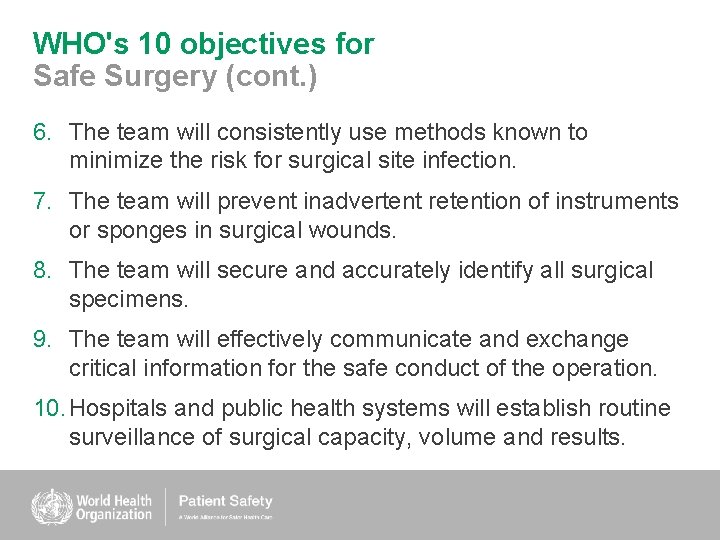 WHO's 10 objectives for Safe Surgery (cont. ) 6. The team will consistently use