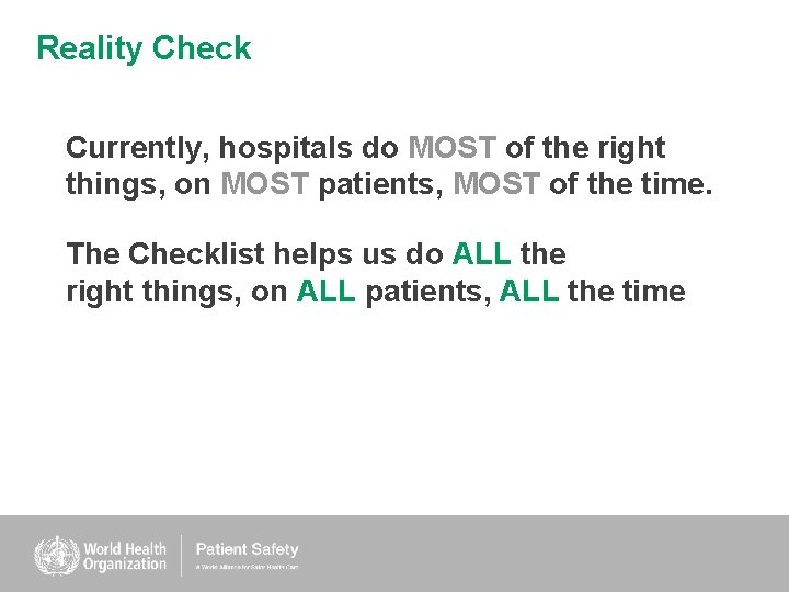 Reality Check Currently, hospitals do MOST of the right things, on MOST patients, MOST