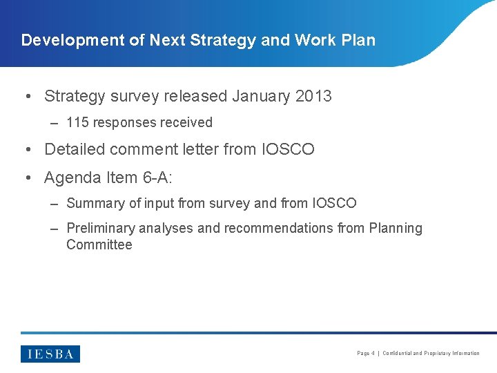 Development of Next Strategy and Work Plan • Strategy survey released January 2013 –