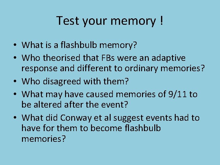 Test your memory ! • What is a flashbulb memory? • Who theorised that