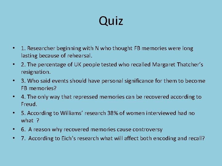 Quiz • 1. Researcher beginning with N who thought FB memories were long lasting