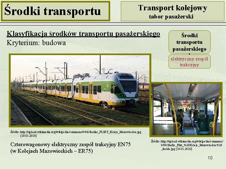 Środki transportu Transport kolejowy tabor pasażerski Klasyfikacja środków transportu pasażerskiego Kryterium: budowa Środki transportu