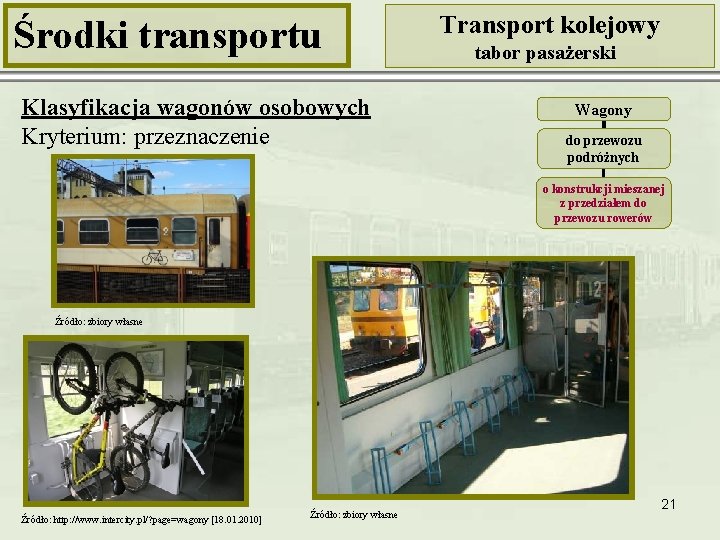 Środki transportu Klasyfikacja wagonów osobowych Kryterium: przeznaczenie Transport kolejowy tabor pasażerski Wagony do przewozu