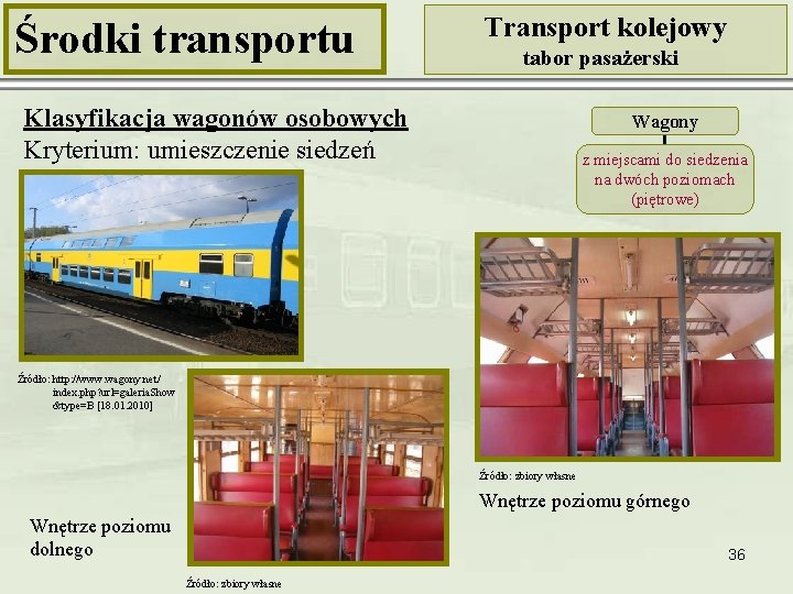 Środki transportu Transport kolejowy tabor pasażerski Klasyfikacja wagonów osobowych Kryterium: umieszczenie siedzeń Wagony z