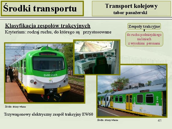 Środki transportu Transport kolejowy tabor pasażerski Klasyfikacja zespołów trakcyjnych Zespoły trakcyjne Kryterium: rodzaj ruchu,