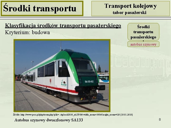 Środki transportu Transport kolejowy tabor pasażerski Klasyfikacja środków transportu pasażerskiego Kryterium: budowa Środki transportu