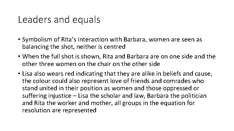 Leaders and equals • Symbolism of Rita’s interaction with Barbara, women are seen as