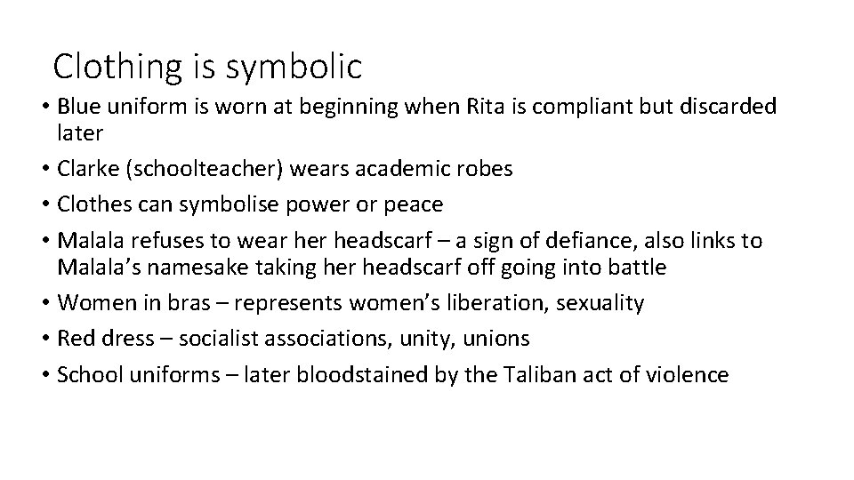 Clothing is symbolic • Blue uniform is worn at beginning when Rita is compliant