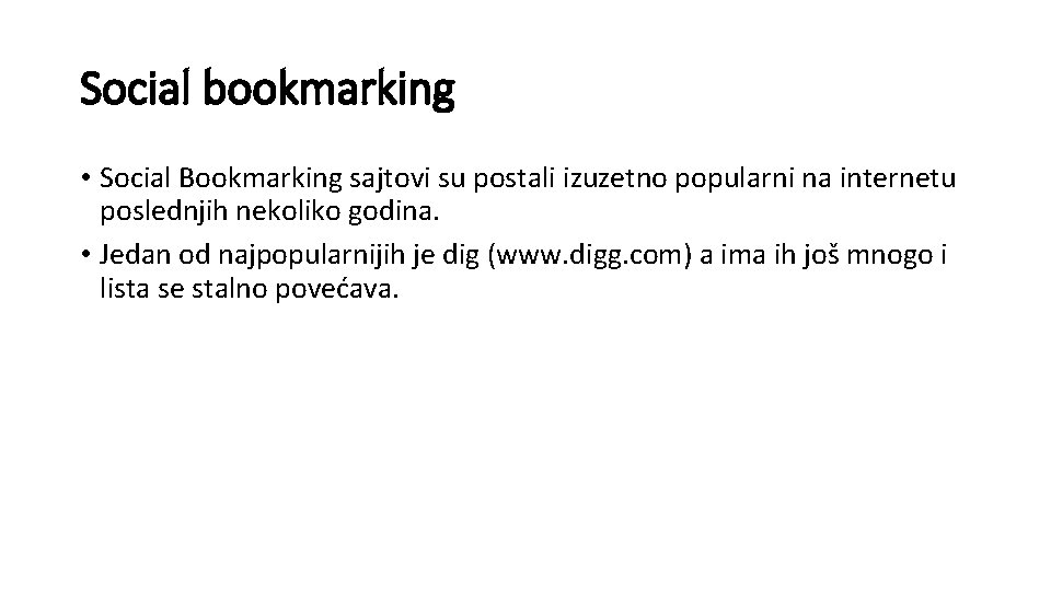 Social bookmarking • Social Bookmarking sajtovi su postali izuzetno popularni na internetu poslednjih nekoliko