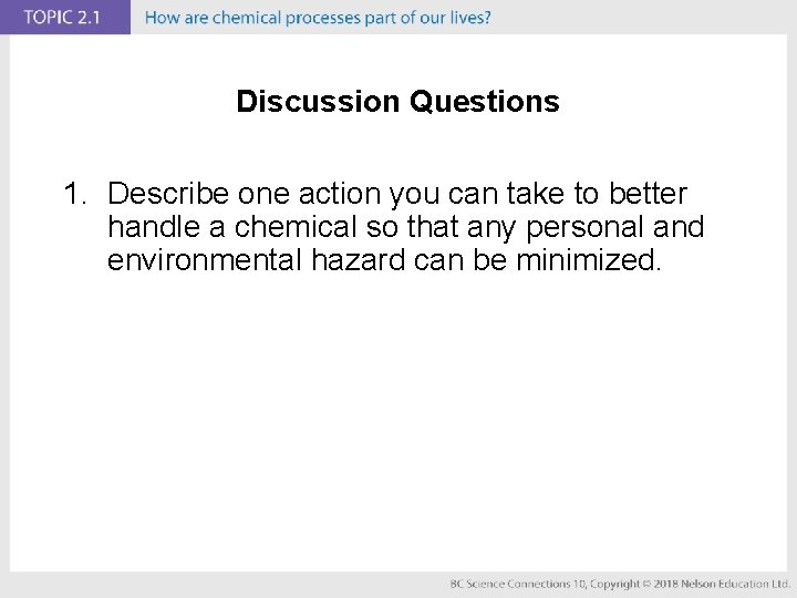 Discussion Questions 1. Describe one action you can take to better handle a chemical