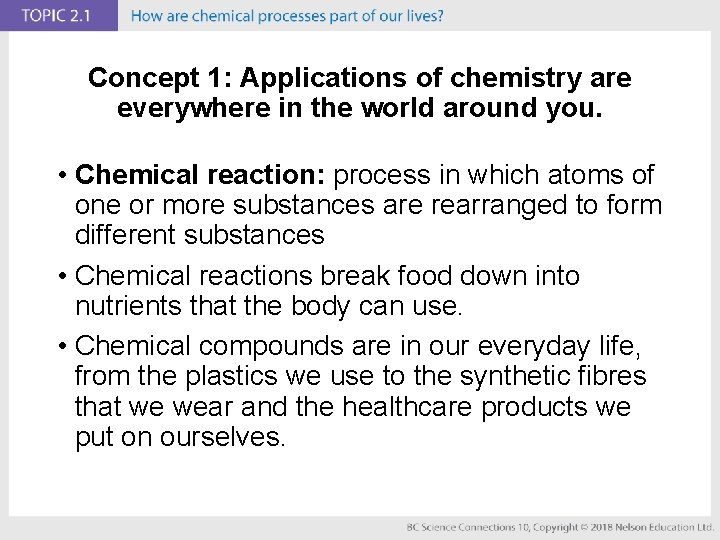 Concept 1: Applications of chemistry are everywhere in the world around you. • Chemical