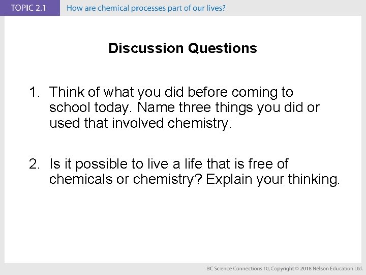 Discussion Questions 1. Think of what you did before coming to school today. Name