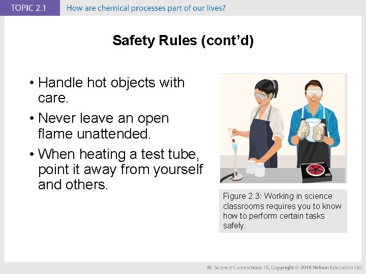 Safety Rules (cont’d) • Handle hot objects with care. • Never leave an open