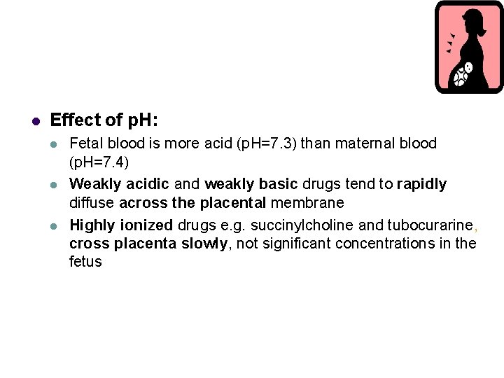 l Effect of p. H: l l l Fetal blood is more acid (p.