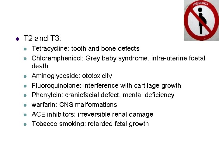 l T 2 and T 3: l l l l Tetracycline: tooth and bone