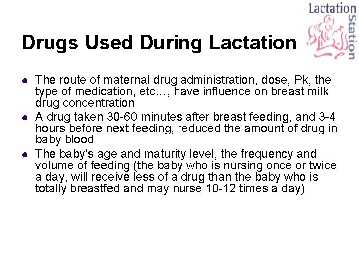 Drugs Used During Lactation l l l The route of maternal drug administration, dose,