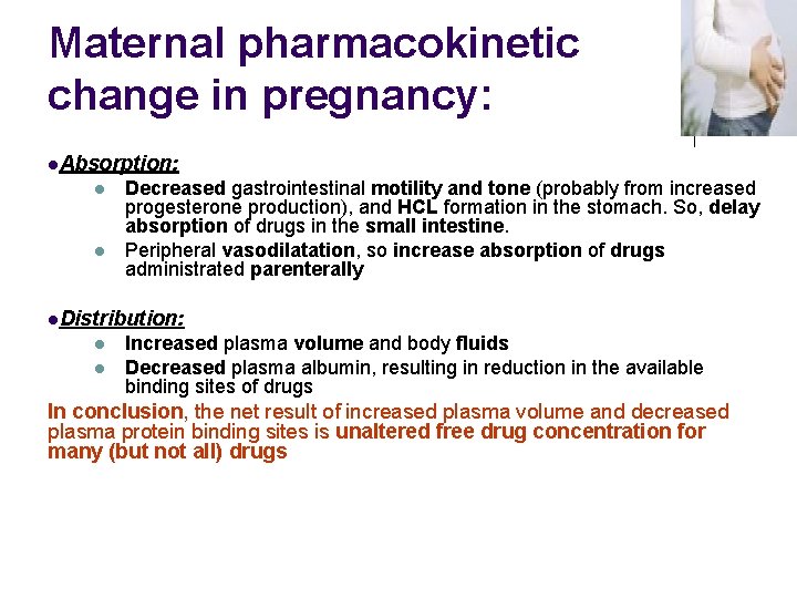 Maternal pharmacokinetic change in pregnancy: l. Absorption: l l Decreased gastrointestinal motility and tone