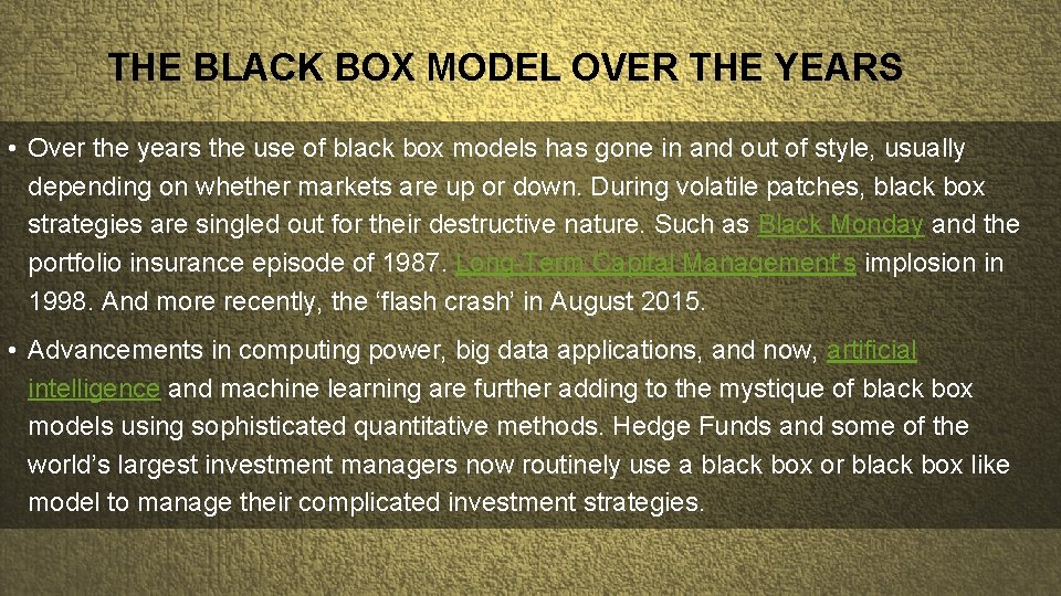 THE BLACK BOX MODEL OVER THE YEARS • Over the years the use of