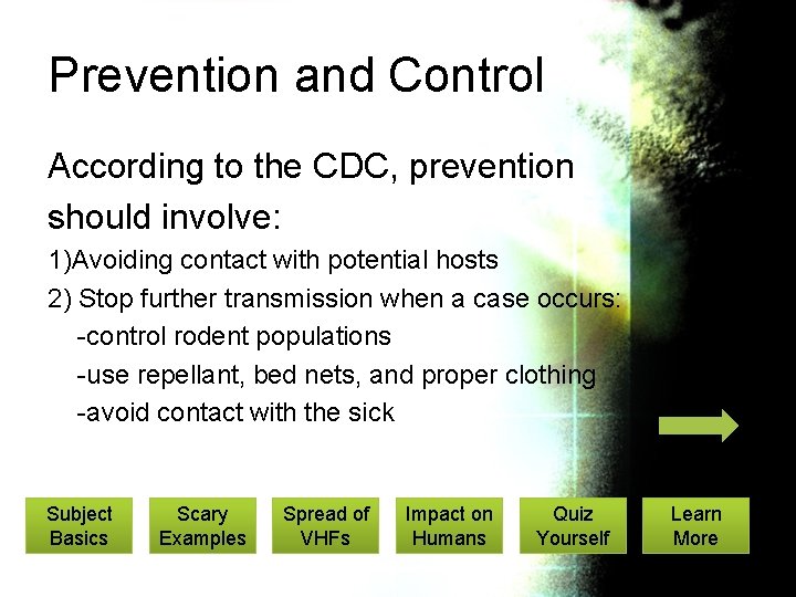 Prevention and Control According to the CDC, prevention should involve: 1)Avoiding contact with potential