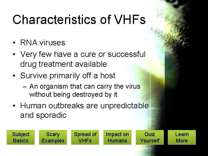 Characteristics of VHFs • RNA viruses • Very few have a cure or successful