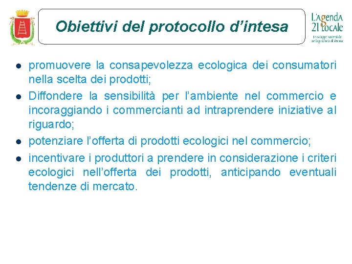 Obiettivi del protocollo d’intesa l l promuovere la consapevolezza ecologica dei consumatori nella scelta