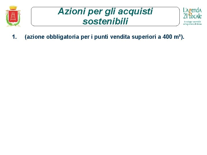 Azioni per gli acquisti sostenibili 1. (azione obbligatoria per i punti vendita superiori a