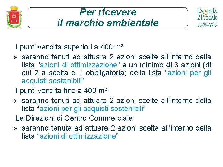 Per ricevere il marchio ambientale I punti vendita superiori a 400 m² Ø saranno