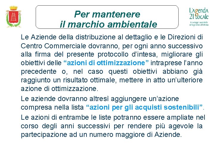 Per mantenere il marchio ambientale Le Aziende della distribuzione al dettaglio e le Direzioni