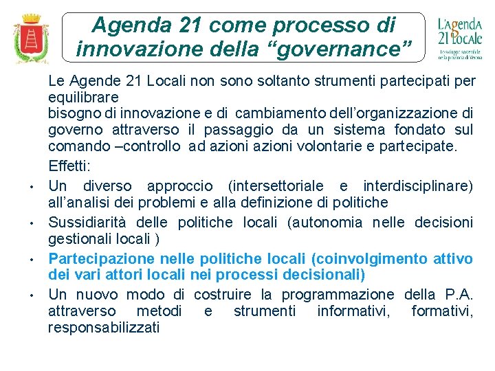 Agenda 21 come processo di innovazione della “governance” • • Le Agende 21 Locali