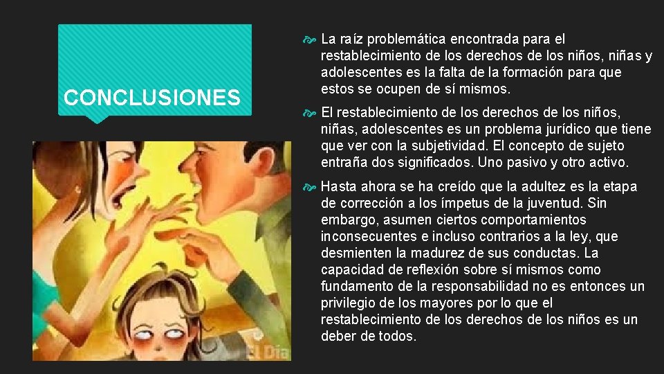 CONCLUSIONES La raíz problemática encontrada para el restablecimiento de los derechos de los niños,