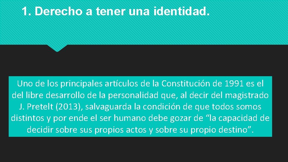 1. Derecho a tener una identidad. Uno de los principales artículos de la Constitución