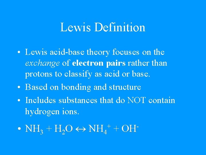 Lewis Definition • Lewis acid-base theory focuses on the exchange of electron pairs rather
