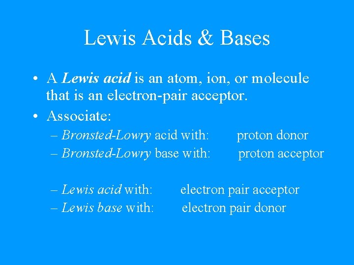 Lewis Acids & Bases • A Lewis acid is an atom, ion, or molecule
