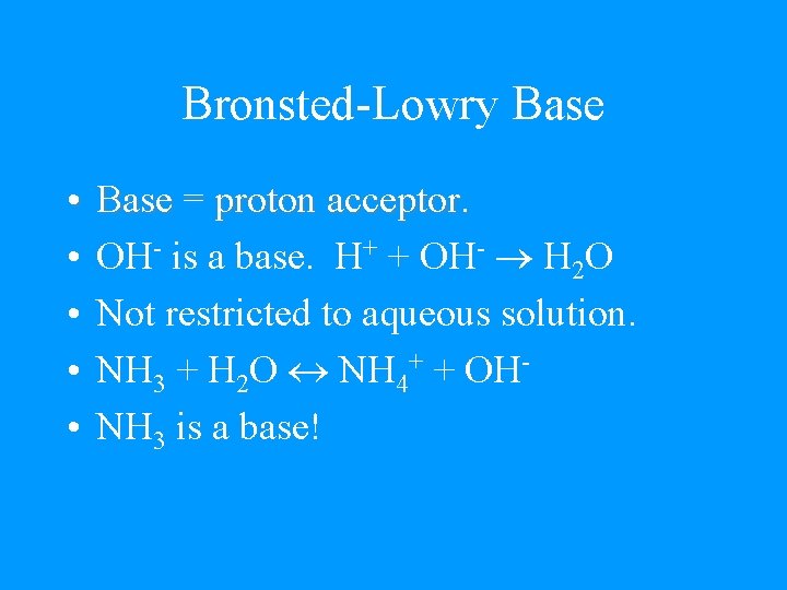 Bronsted-Lowry Base • • • Base = proton acceptor. OH- is a base. H+