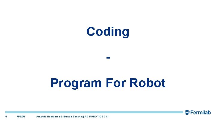 Coding Program For Robot 5 8/5/20 Amanda Hoeksema & Brenda Sanchez| AD ROBOTICS CCI Coding Program For Robot 5 8/5/20 Amanda Hoeksema & Brenda Sanchez| AD ROBOTICS CCI