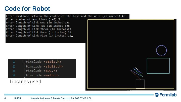 Code for Robot Libraries used 6 8/5/20 Amanda Hoeksema & Brenda Sanchez| AD ROBOTICS Code for Robot Libraries used 6 8/5/20 Amanda Hoeksema & Brenda Sanchez| AD ROBOTICS