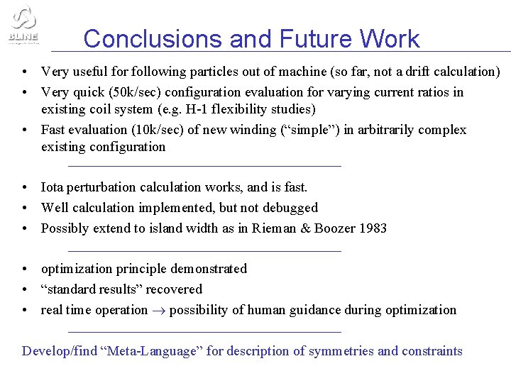 Conclusions and Future Work • Very useful for following particles out of machine (so